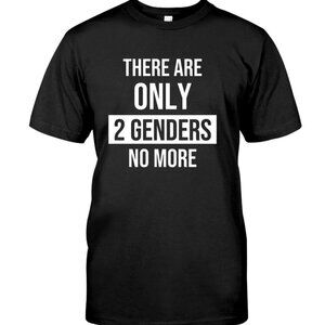 Only 2 Genders No More Tshirt